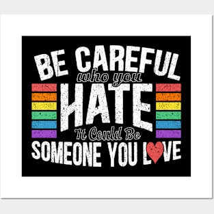 Be Careful Who You Hate It Could Be Someone You Love Posters and Art